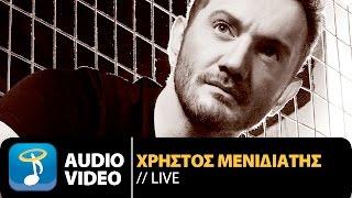 Χρήστος Μενιδιάτης - Live | Christos Menidiatis - Live (Official Audio Video HQ)