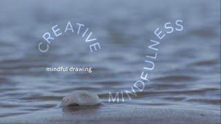 Mindful Drawing techniques (Part 1) - Creative Mindfulness