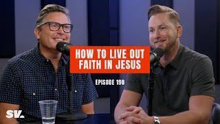 #198 - How to Live Out Faith in Jesus