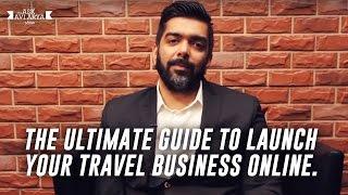 The Ultimate Guide to Launch your Travel Business Online | Ask Avi Arya