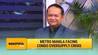 Metro Manila facing condo oversupply crisis | It's A Beautiful Day