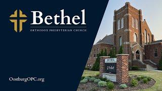 Bethel OPC Live Stream - 3-16-2025 AM