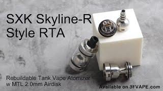 SXK Skyline R Style RTA Rebuildable Tank Vape Atomizer w MTL 2 0mm Airdisk