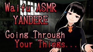 【Vtuber】Waifu ASMR | Going Through Your Things | YANDERE |【ROLEPLAY / ASMR】