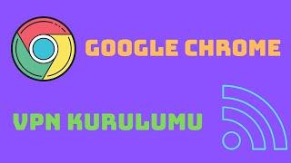 Google Chrome Vpn Eklemek - Yasaklı Sitelere Giriş 2020