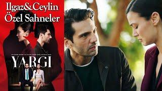 Yargı 3. Bölüm | Ilgaz & Ceylin Özel Sahneler