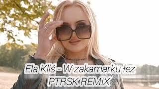 Ela Kliś - W zakamarku łez (PTRSK Remix) disco polo 2023