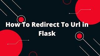 Python Flask Tutorial #8 How To Redirect To Url in Flask