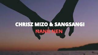 Sangsangi. ft Chrisz Mizo- Nang nen (Lyrics)