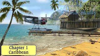 Let's Play - Sandra Fleming Chronicles - Crystal Skulls - Chapter 1 - Caribbean