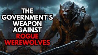 The Government's Weapon Against Rogue Werewolves