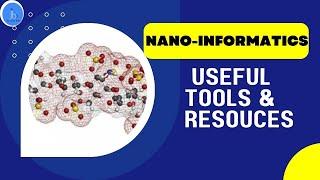 Nanoinformatics Tools and Resources for Beginners| Nanotechnology & Nanoinformatics applications