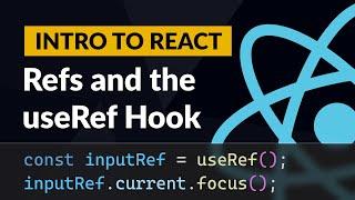 React Refs and the useRef Hook - Introduction to React #6