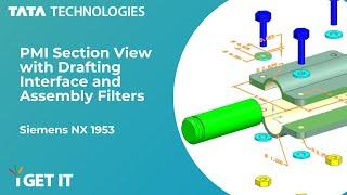 How to Create PMI Section View with Drafting Interface and Assembly Filter | Siemens NX 1953