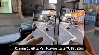 Xiaomi 15 ultra Vs Huawei mate 70 Pro plus Camera Comparison!