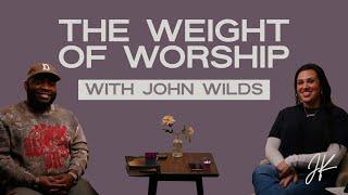 The Weight of Worship with John Wilds | The Jessica Koulianos Podcast | S2:EP13