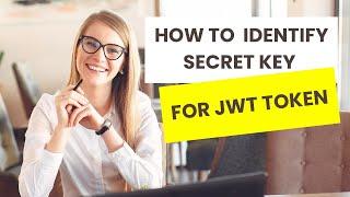 How to Identify Secret Key for Your JWT Token