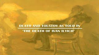 Death and Tolstoy: The Death of Ivan Ilyich