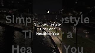 5 Simple Lifestyle Tips to Stay Healthier #shorts #lifestyle #health
