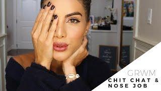 GRWM: CHIT CHAT NOSE SURGERY