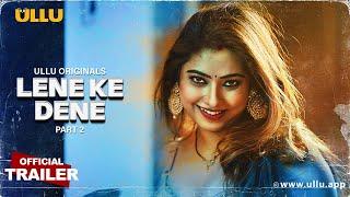 Lene Ke Dene | Part - 02 | Official Trailer | Ullu Originals | Releasing On : 18th February