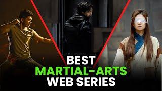 Top 7 MARTIAL ARTS Series You Can't Miss | Best Martial Arts Series