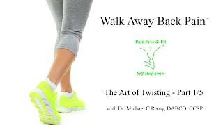 Walk Away Back Pain - The Art of Twisting for Healing Back Pain- Part1