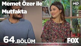 Memet Özer ile Mutfakta 64. Bölüm - Hakan & Gizem Hatipoğlu