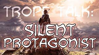 Trope Talk: Silent Protagonists