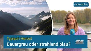 Typisch Herbst - Dauergrau oder strahlend blau?