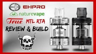 TRUE MTL RTA by EHPro/NatureVape - Review & Build