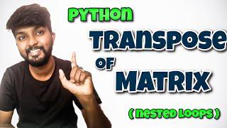 Python : Transpose of a Matrix explained by shiva prasad m #matrix