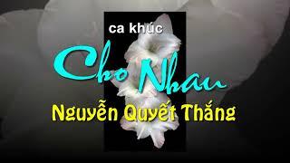 CHO NHAU - Nguyễn Quyết Thắng dc - cs Nhã Quỳnh & Thiên Thanh