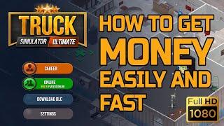 TRUCK SIMULATOR ULTIMATE - How to Easily and Quickly Earn Money in this Fun and Addicting Game!