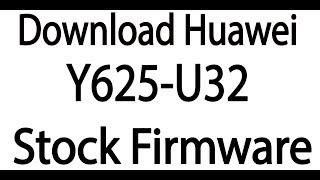 Download Huawei Y625-U32 Stock Firmware ( Flash File )