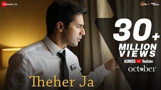 Theher Ja | October | Varun Dhawan & Banita Sandhu | Armaan Malik | Abhishek Arora | Abhiruchi Chand