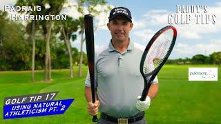 [PT.2] USING YOUR NATURAL ATHLETICISM- TENNIS + BASEBALL | Paddy's Golf Tip #17 | Padraig Harrington