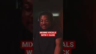 Mixing vocals with 1 CLICK? 