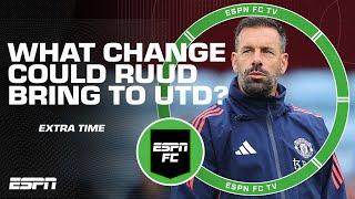 What changes could van Nistelrooy make at Manchester United? | ESPN FC Extra Time