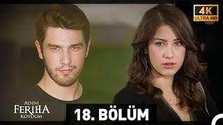 Adını Feriha Koydum 18. Bölüm (4K)