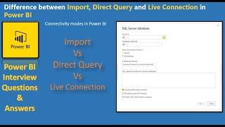 Power BI Interview Question and Answers: Difference between Import, Direct Query and Live connection