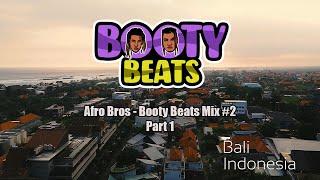 Afro Bros Live in Bali - Booty Beats Mix #2 [PART 1] | BootyBeats | Dancehall | Shatta