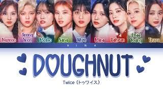 TWICE (トゥワイス) - Doughnut - Color Coded Lyrics (Kan/Rom/Eng)