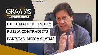 Gravitas: Diplomatic blunder: Russia contradicts Pakistan media claims