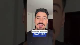 Como Pronunciar “NATURE” en inglés 