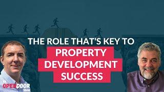 The Role That’s Key To Property Development Success – propertyCEO Open Door EP 141