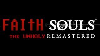 Faith Souls The unholy remastered или собрать все чудеса