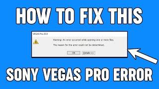 Warning An Error Occurred While Opening One Or More Files Fix | Sony Vegas Pro 2024 Fix