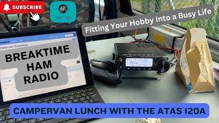 Breaktime HAM Radio - Fitting Your Hobby into a Busy Life! Ep4 - Lunch with the ATAS 120