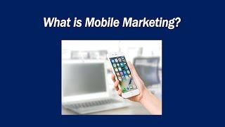 What is Mobile Marketing?